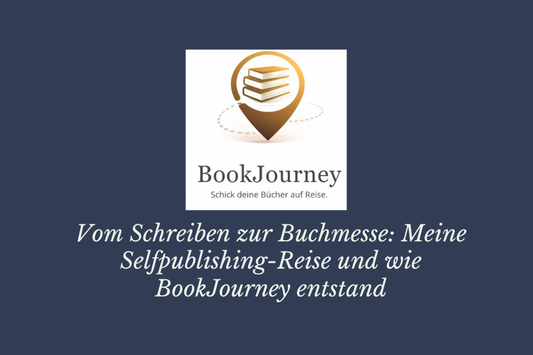 Vom Schreiben zur Buchmesse: Meine Selfpublishing-Reise und wie BookJourney entstand
