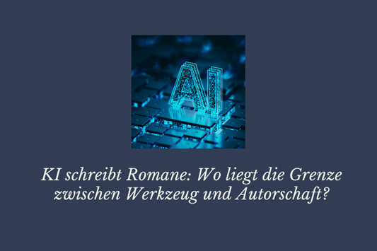 KI schreibt Romane: Wo liegt die Grenze zwischen Werkzeug und Autorschaft?