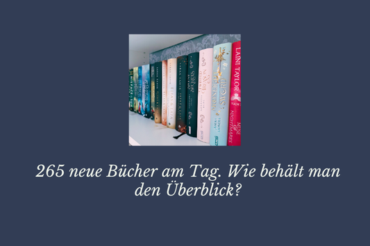 265 neue Bücher täglich – den Überblick im deutschen Buchmarkt behalten